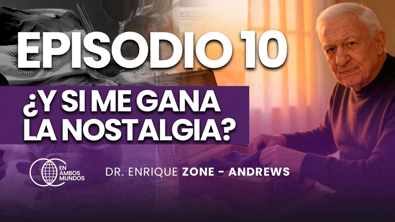Ep. 10 I ¿Y SI ME GANA LA NOSTALGIA? I Dr. Enrique Zone