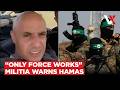 They Only Understand Force Abu Shabab Says Hamas Tunnels In Rafah Nearly Destroyed VERTEX