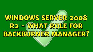 Windows Server 2008 R2 - what role for Backburner Manager?