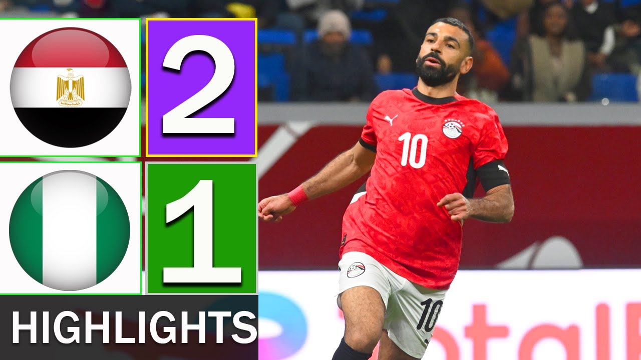 Egypt vs Nigeria 2-1 Highlights & All Goals 2026