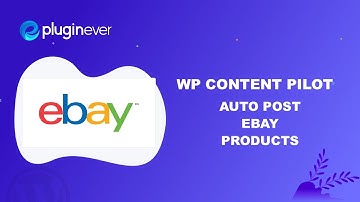 Auto post eBay products to WordPress - WP Content Pilot