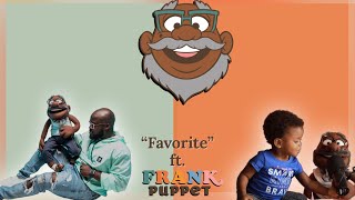 "Favorite" ft. Frank Puppet