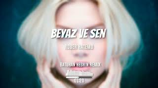 Rober Hatemo - Beyaz Ve Sen (Batuhan Keskin Remix) Şarkımızı Söylüyorum Sakın Ağlama