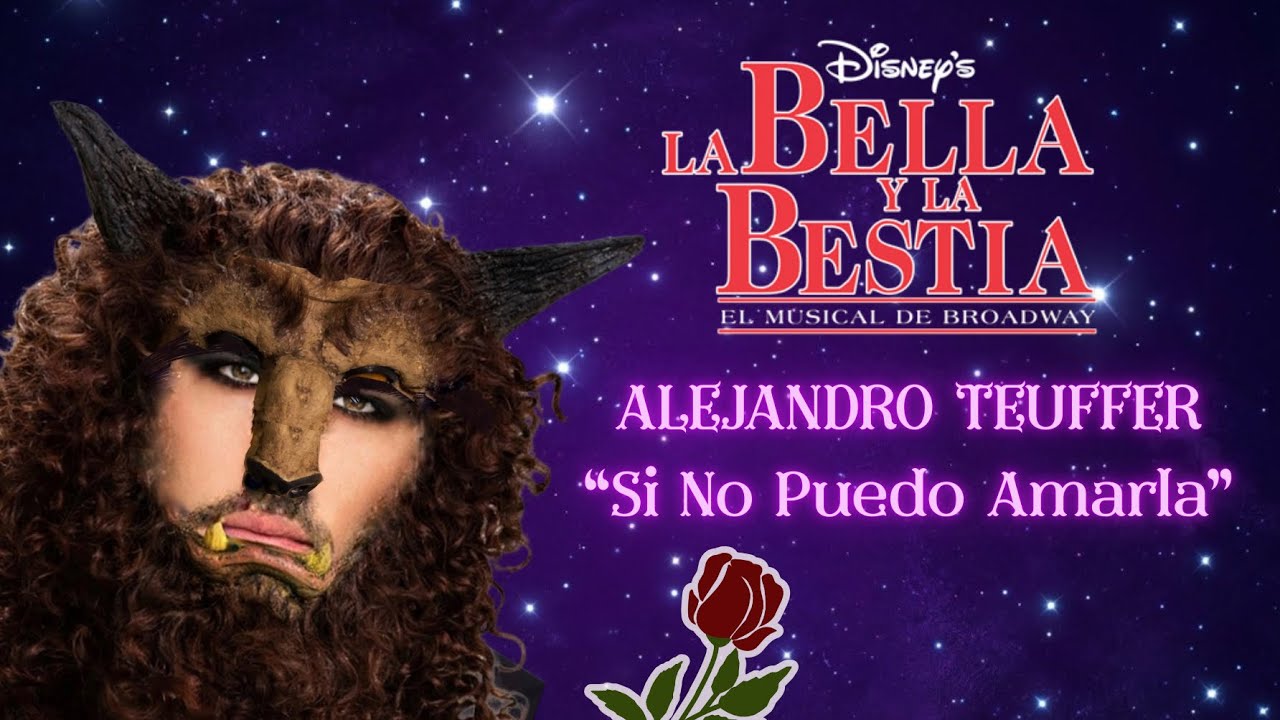 SI NO PUEDO AMARLA - Alejandro Teuffer/ La Bella y la Bestia el musical 