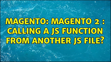 Magento: Magento 2 : Calling a JS function from another JS file?