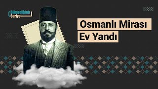 Eski Şam'daki Saruca pazarında çıkan yangında Osmanlı mirası tarihi ev kül oldu. Detaylar videoda...