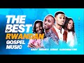 Bests of rwandan gospel music