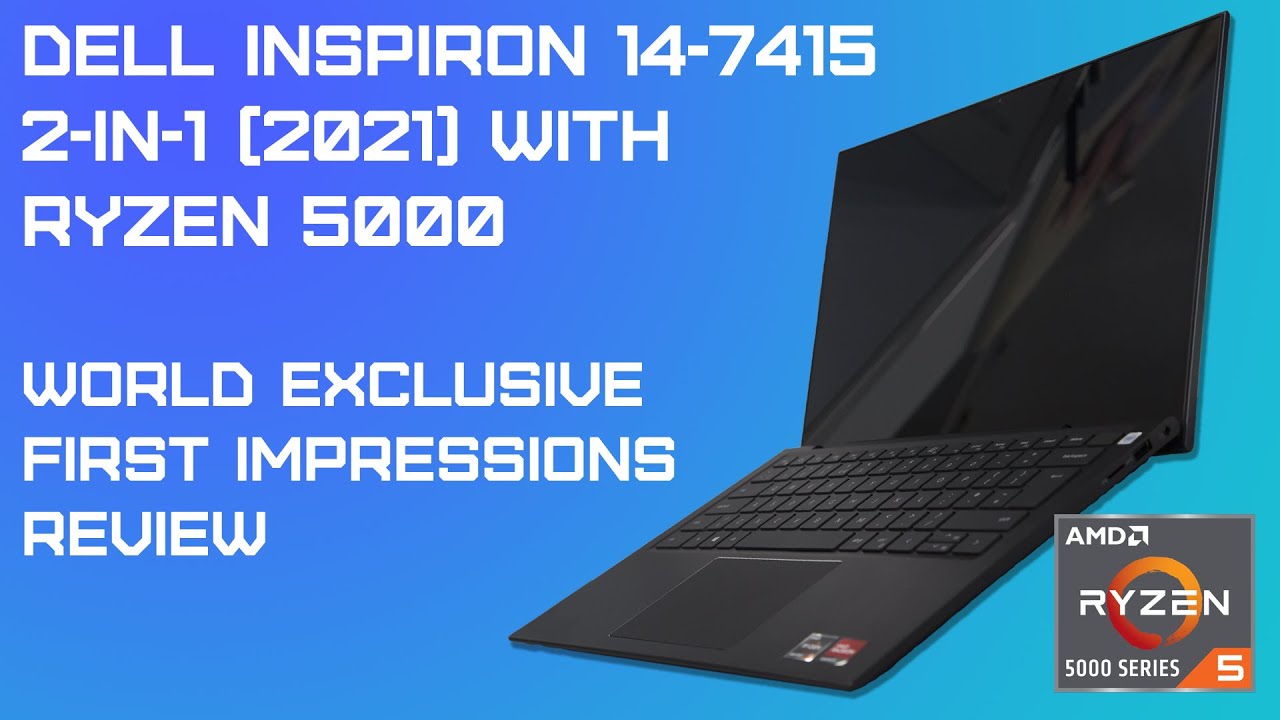 Dell Inspiron 14 7415 2-in-1(2021) with Ryzen 5000 - First Impressions
