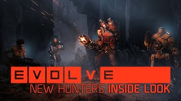 Evolve - Inside Look -- New Hunters & New Gameplay