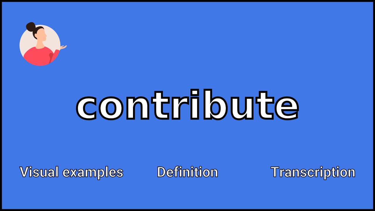 CONTRIBUTE Meaning And Pronunciation contribute 