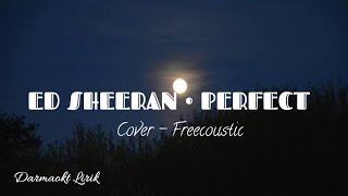 Ed Sheeran • Perfect // Cover - Freecoustic // video lirik