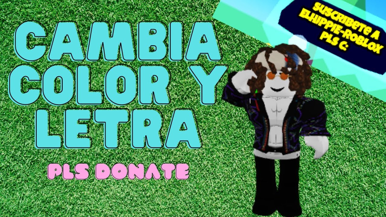 COMO CAMBIAR EL COLOR Y TIPO DE LETRA EN (PLS DONATE) - YouTube