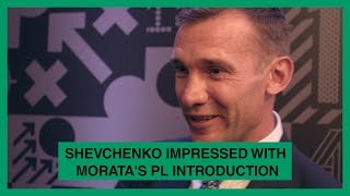 Shevchenko Impressed With Moratas Pl Introduction