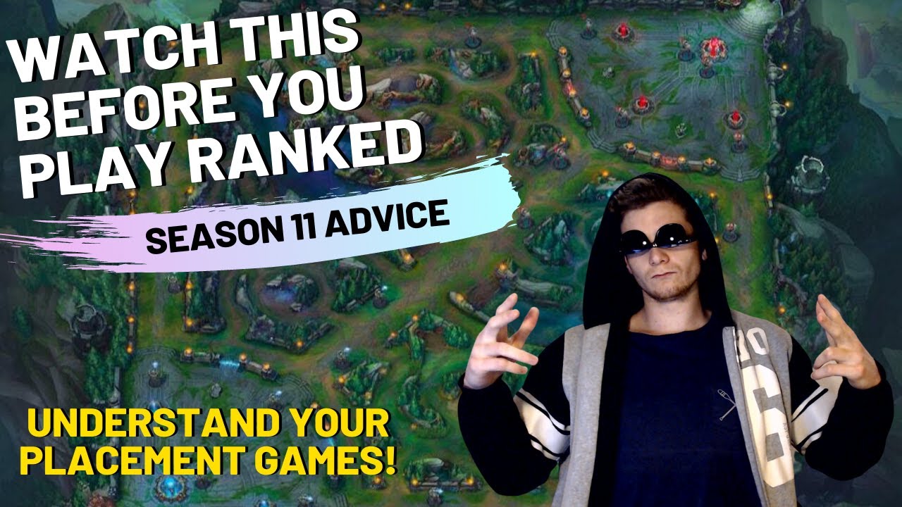 Watch This Before You Play Your Ranked Placement Games For Season 11