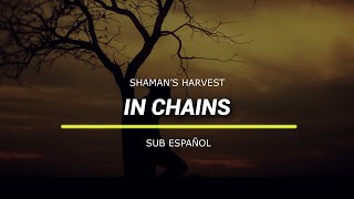Shaman's Harvest - In Chains | Sub Español   Lyrics | HD