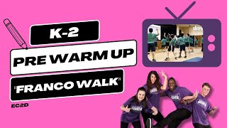 PRE WARM UP K-2 'THE FRANCO WALK'