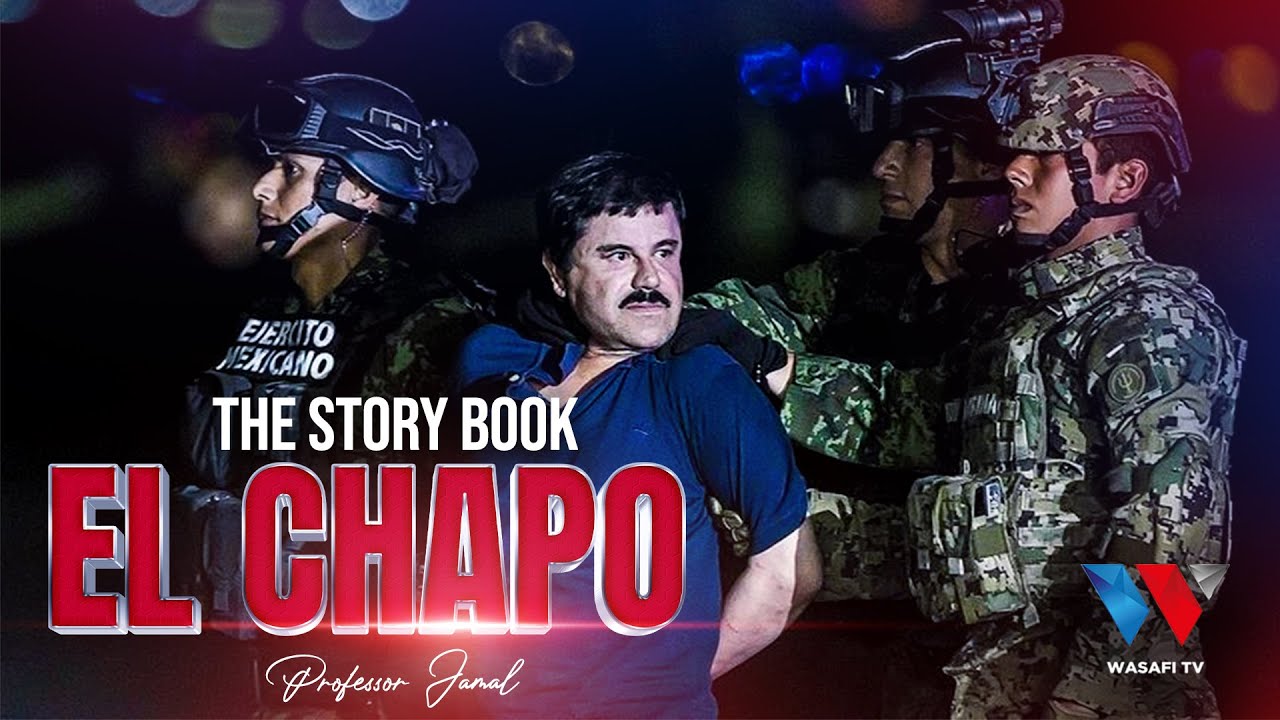 The Story Book: EL CHAPO ‘Gwiji la Mauaji na Madawa Ya Kulevya’ PART 1