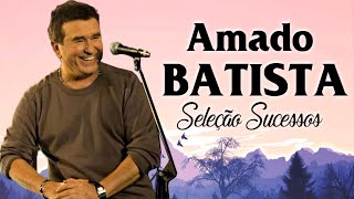 Amado Batista 2024 Hits ~ Amado Batista 2024 ~ Amado Batista 2024 Hits