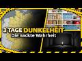 Drei Tage Dunkelheit - die nackte Wahrheit