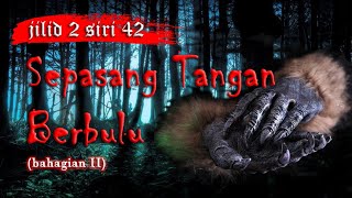 Tamar Jalis - Siri Bercakap Dengan Jin - Jilid 02 - Siri 42 Sepasang Tangan Berbulu (Bahagian II)