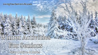 Winter Activities for Seniors (Stay Active & Safe!)
