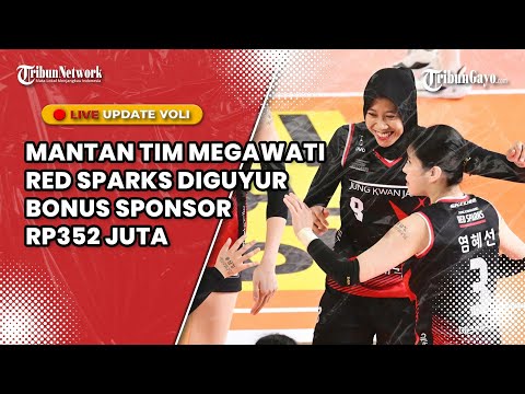 🔴LIVE MANTAN TIM MEGAWATI RED SPARKS DIGUYUR BONUS SPONSOR RP352 JUTA