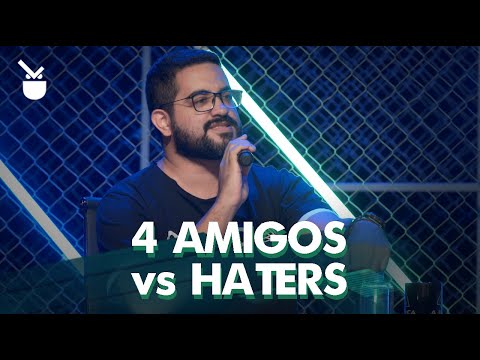 4 AMIGOS CONTRA OS HATERS