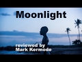 Moonlight reviewed by Mark Kermode