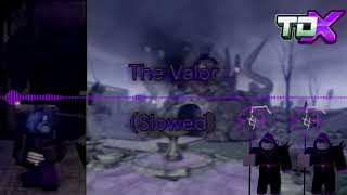 The Valor (Slowed) I TDX Soundtrack