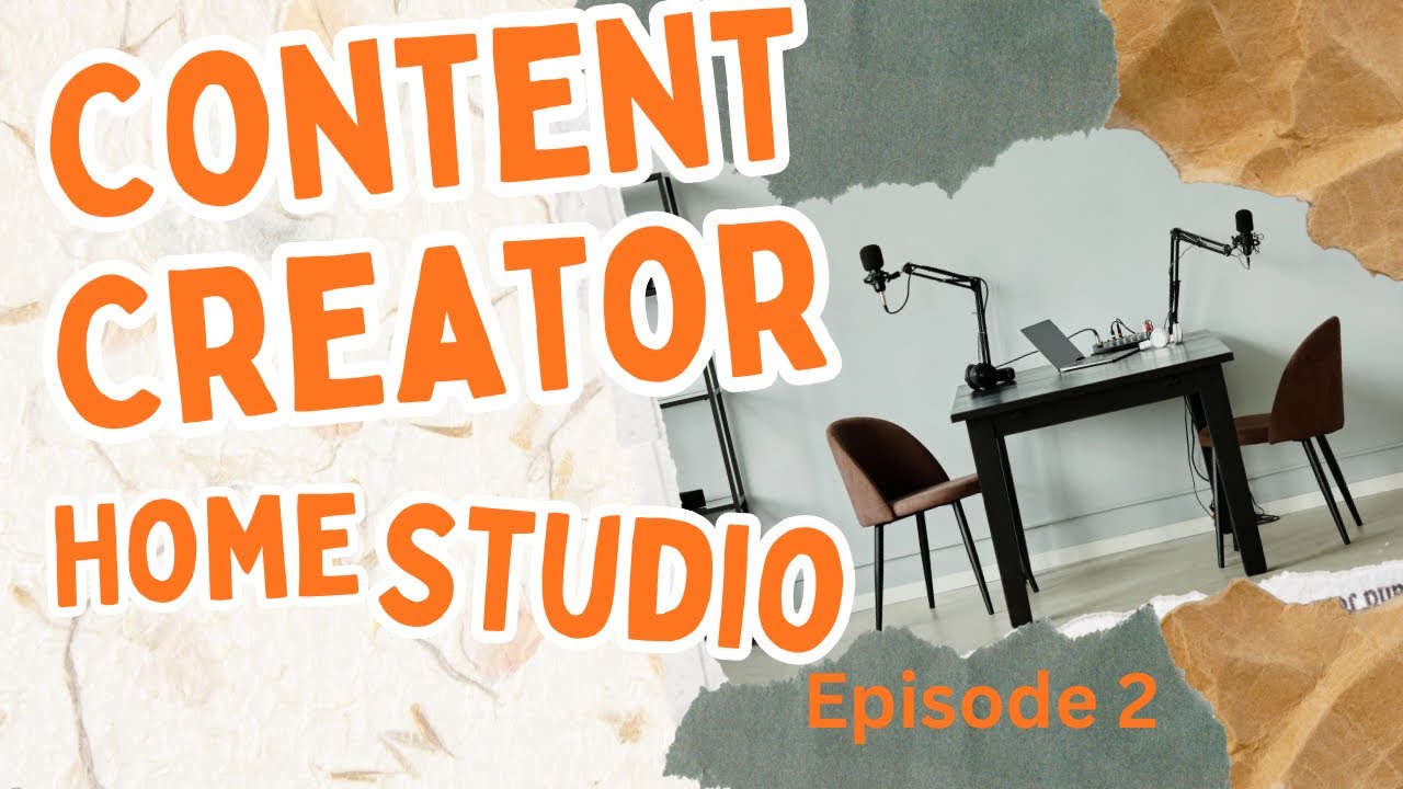 Content Creator Home Studio Essentials Ep. 2