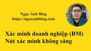 Cách kích hoạt nút xác minh doanh nghiệp (BM) bị ẩn