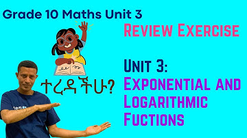 Grade 10 Maths Unit 3: Unit 3 Review Exercise: Exponential and Logarithmic Functions