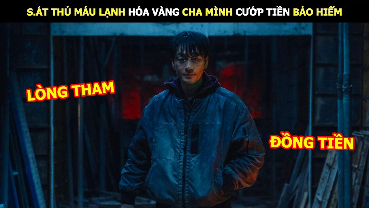 [Review Phim] S.át Thủ M.áu Lạnh Hóa Vàng Cha Mình Cướp Tiền Bảo Hiểm | Lani Review Phim