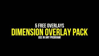 FREE OVERLAYS! Dimension Overlay Pack