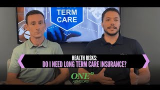 Health Risks: Do I Need Long-term Care Insurance?