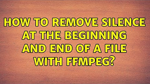 How to remove silence at the beginning and end of a file with ffmpeg? (2 Solutions!!)