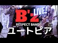 B&#39;z ユートピア/LIVE B&#39;z RESPECT BAND