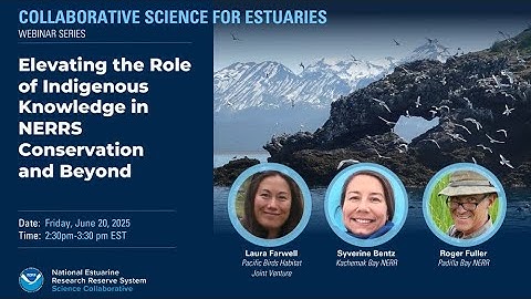 Elevating the Role of Indigenous Knowledge in NERRS Conservation and Beyond