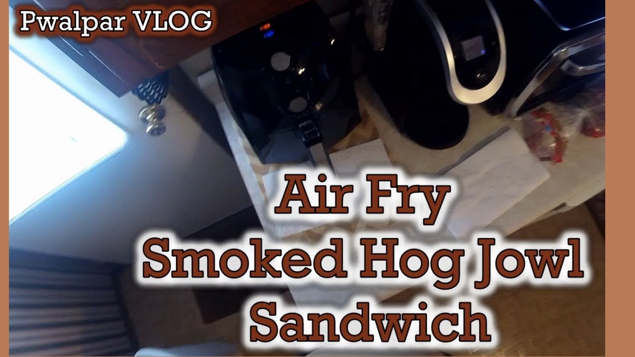 Air Fry Smoked Hog Jowl Sandwich Pwalpar VLOG YouTube