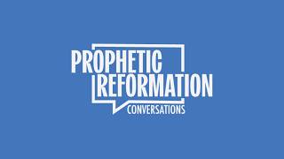 Prophetic Reformation Conversations - Episode 14 - Three Nails