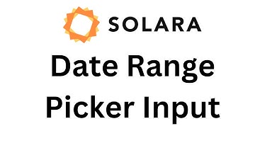 Solara Tutorial - Date Range Picker Input