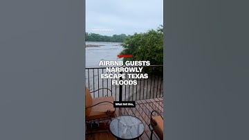 Man describes narrowly escaping Airbnb during Texas flash flood