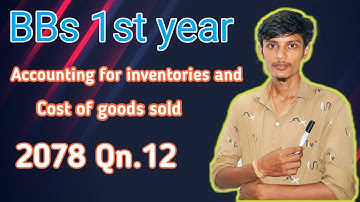 Accounting for inventories and cost of goods sold // bbs 1st years// periodic inventory system//2078