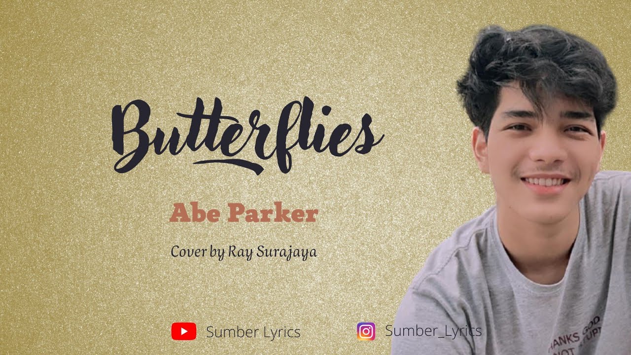 How do i tell you i need you Butterflies Abe Parker ( Lirik
