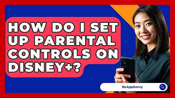 How Do I Set Up Parental Controls On Disney+? - Be App Savvy