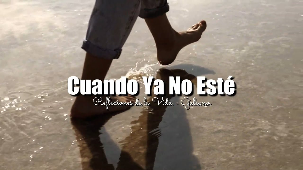 CUANDO YA NO ESTE | REFLEXIONES DE LA VIDA - YouTube