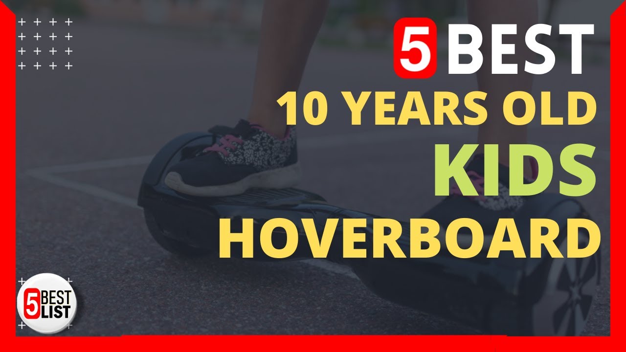 🏆 5 Best Hoverboard for 10 Years Old Kids You Can Buy In 2022