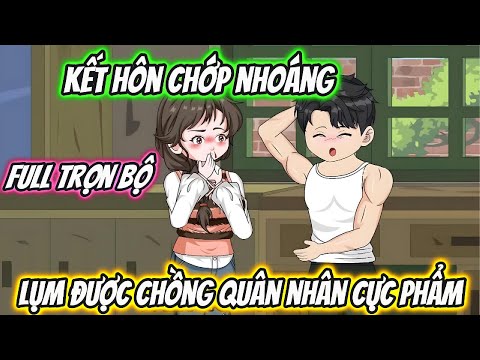 Video Kết Hôn Chớp Nhoáng Lụm Chồng Quân Nhân Cực Phẩm Full Trọn Bộ | 19 VietSub - youtube