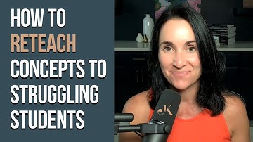 How to Reteach Concepts to Struggling Students | Kathleen Jasper