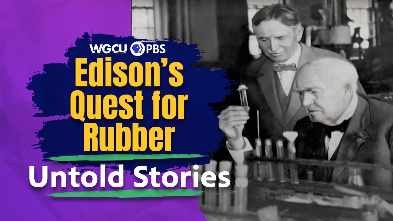 Thomas Edison's Quest for Rubber | Untold Stories | Florida History